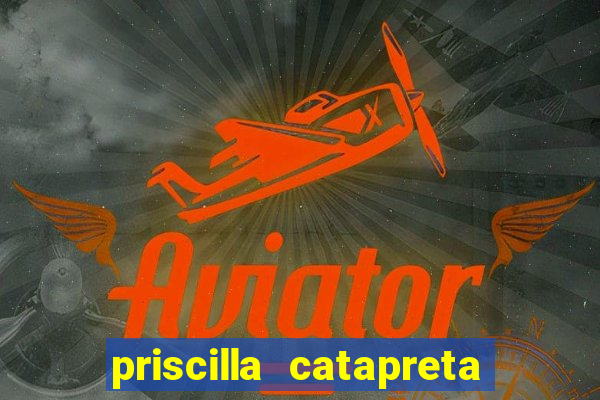priscilla catapreta dermatologista cruzeiro sp